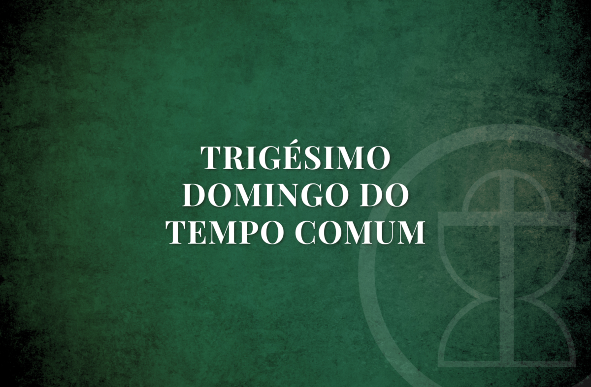 TRIGÉSIMO DOMINGO DO TEMPO COMUM - Katholika