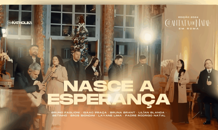 NASCE A ESPERANÇA: Cantata de Natal 2024 - Edição Roma