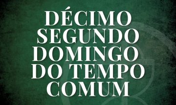 decimo-segundo-domingo-do-tempo-comum