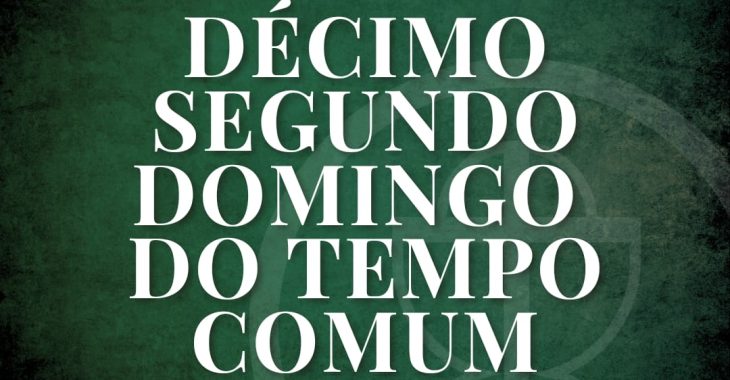 decimo-segundo-domingo-do-tempo-comum